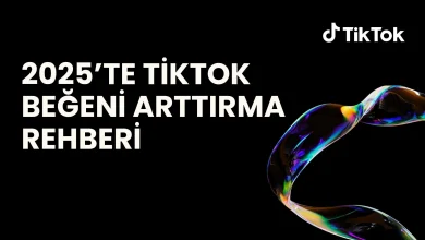 2025te tiktok beğeni arttırma rehberi